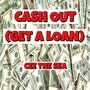 Cash Out (Get A Loan) [Explicit]