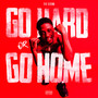 Go Hard or Go Home (Explicit)