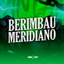 Berimbau Meridiano (Explicit)