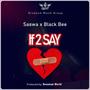 IF TO SAY (feat. Mansa Saswa & Black Bee)