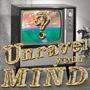 Unravel Your Mind (Explicit)