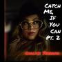 Catch Me, If You Can, Pt. 2 (feat. Beatslaya) [Explicit]