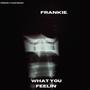 WHAT YOU FEELIN' (Explicit)