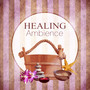 Healing Ambience – Relaxation, Nature Pure Sounds, Inner Peace, Wellness Sounds, Total Relaxation, Reiki, Massage, Healing Music, Spa Music