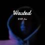 wasted (Explicit)