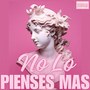 No Lo Pienses Mas (Explicit)