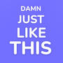DAMN JUST LIKE THIS (feat. Soulzii) [Explicit]