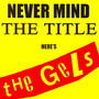 Never Mind the Title Here's the Gels (Explicit)