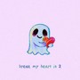 Break My Heart In 2