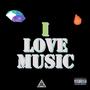 I Love Music (Explicit)