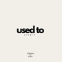 Used To (feat. Drexowrld) [Explicit]