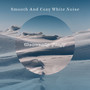 Smooth & Cozy White Noise