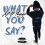 What You Say? (Explicit)