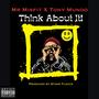 Think About It (feat. Tony Mundo) [Explicit]