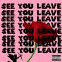 See You Leave