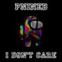 I Don't Care (Explicit)