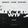 Like WTF (feat. Elcee & Swoosh) [Explicit]