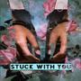 Stuck With You (Explicit)