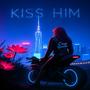 Kiss Him