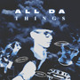 ALL DA THINGS (Explicit)