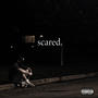 scared. (feat. GioK & the Don) [Explicit]