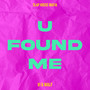 U Found Me