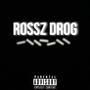 Rossz drog (feat. LilDom) [Explicit]