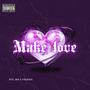 Make Love (feat. RTG Jimi) [Explicit]