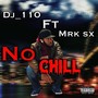 No Chill (feat. Mrk sx) [Explicit]