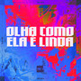 OLHA COMO ELA É LINDA (Explicit)