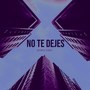 No te dejes (Explicit)