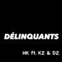 DÉLINQUANTS (feat. KZ & DZ!) [Explicit]