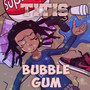 Bubble Gum (Explicit)