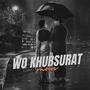 Wo khubsurat (Explicit)