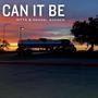 CAN IT BE (feat. Denzel Andrew)