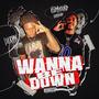 Wanna Be Down (feat. k3dahound) [Explicit]