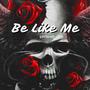 Be Like Me (Explicit)