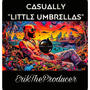 Little Umbrellas (feat. ErikTheProducer) [Explicit]