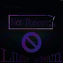 Not Forever (Explicit)