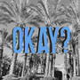 Okay? (Explicit)