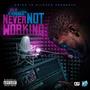 Never Not Working, Vol. 1 (Explicit)