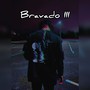 Bravado III (Explicit)