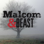 Malcom & the Beast