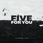 FIVE FOR YOU