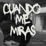 Cuando Me Miras (feat. Paul & DobleA) [Explicit]