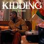 Kidding