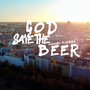 God save the beer (Explicit)