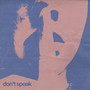 don't speak (Explicit)