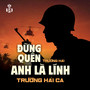 Đừng Quên Anh Là Lính