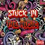 Stuck in the Music (Explicit)